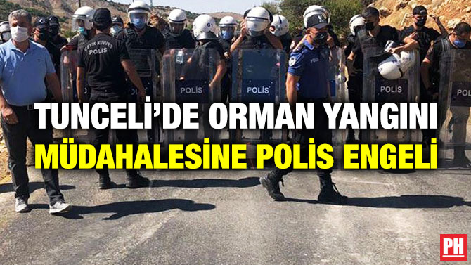 Tunceli’de Orman Yangını Müdahalesine Polis Engeli