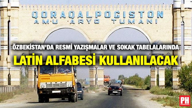 Özbekistan’da Resmi Yazışmalar ve Sokak Tabelalarında Latin Alfabesi Kullanılacak