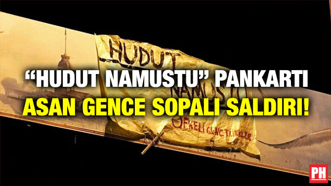 “Hudut Namustu” Pankartı Asan Gence Sopalı Saldırı!