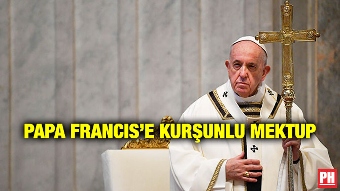 Papa Francis’e Kurşunlu Mektup