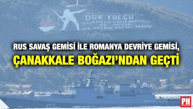 Rus Savaş Gemisi ile Romanya Devriye Gemisi, Çanakkale Boğazı’ndan Geçti