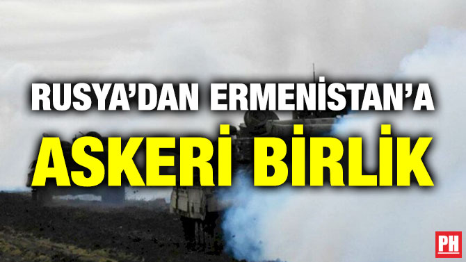 Rusya’dan Ermenistan’a Askeri Birlik