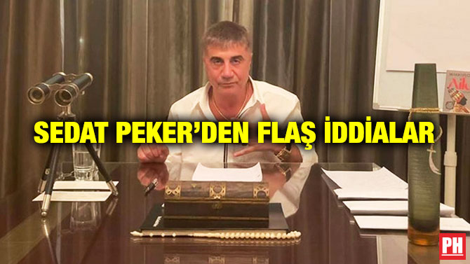 Sedat Peker’den Flaş İddialar