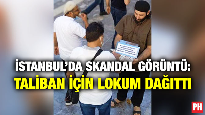 İstanbul’da Skandal Görüntü: Taliban için Lokum Dağıttı
