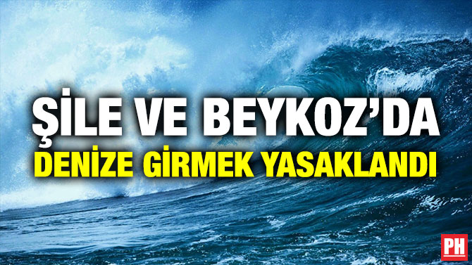 Şile ve Beykoz’da Denize Girmek Yasaklandı