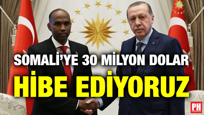 Somali’ye 30 Milyon Dolar Hibe Ediyoruz
