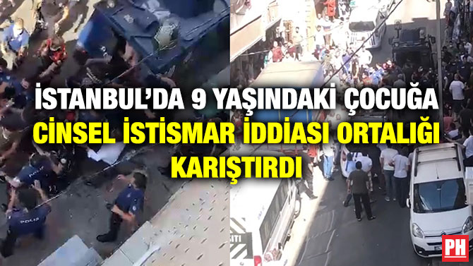 İstanbul’da 9 Yaşındaki Çocuğa Cinsel İstismar İddiası Ortalığı Karıştırdı