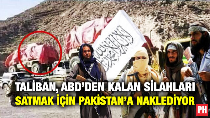 Taliban, ABD’den Kalan Silahları Satmak için Pakistan’a Naklediyor