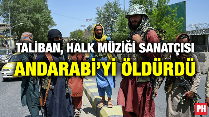Taliban, Halk Müziği Sanatçısı Andarabi’yi Öldürdü