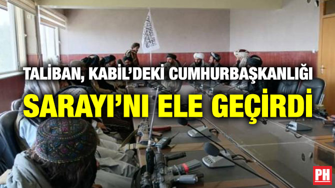 Taliban, Kabil’deki Cumhurbaşkanlığı Sarayı’nı Ele Geçirdi