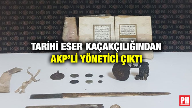 Tarihi Eser Kaçakçılığından AKP’li Yönetici Çıktı