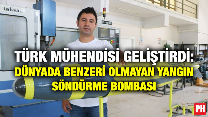 Türk Mühendisi Geliştirdi: Dünyada Benzeri Olmayan Yangın Söndürme Bombası:
