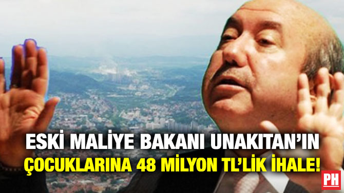 Eski Maliye Bakanı Unakıtan’ın Çocuklarına 48 Milyon TL’lik İhale!