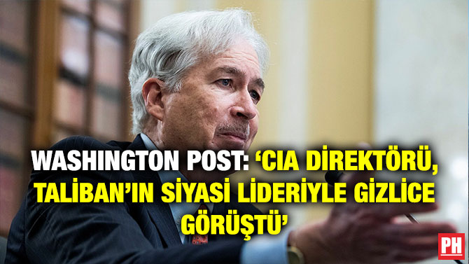 Washington Post: ‘CIA Direktörü, Taliban’ın Siyasi Lideriyle Gizlice Görüştü’