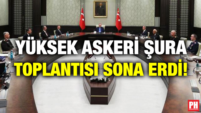 Yüksek Askeri Şura Toplantısı Sona Erdi!