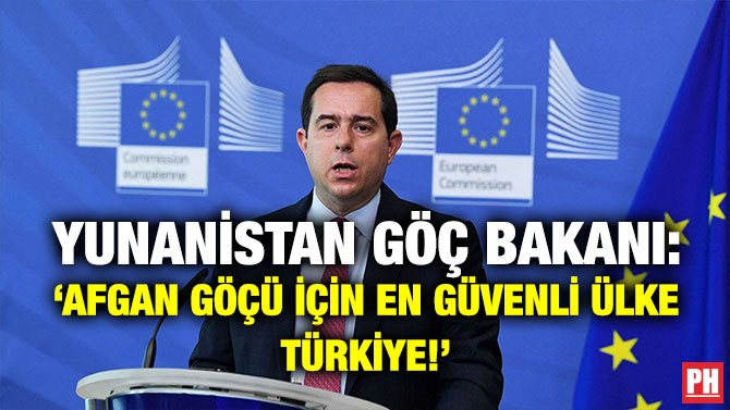 Yunanistan Göç Bakanı: ‘Afgan Göçü için En Güvenli Ülke Türkiye!’