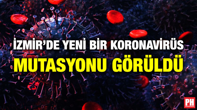 İzmir’de Yeni Bir Koronavirüs Mutasyonu Görüldü