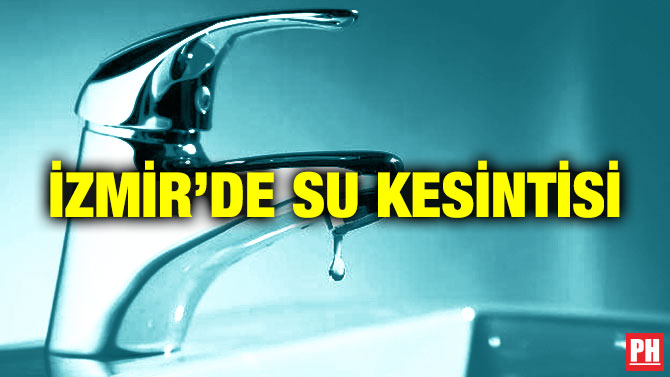 İzmir’de Su Kesintisi