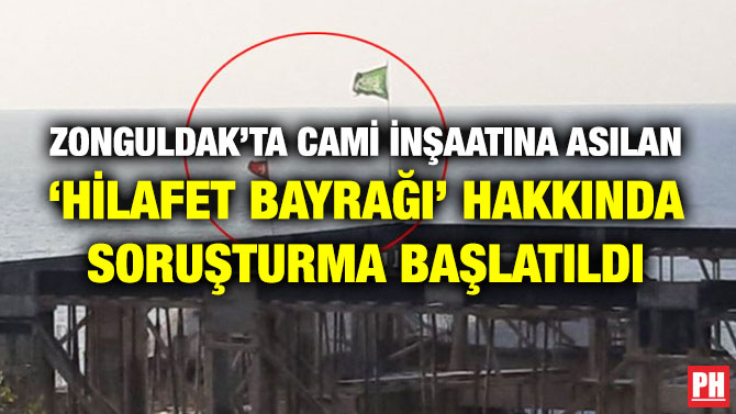 Zonguldak’ta Cami İnşaatına Asılan ‘Hilafet Bayrağı’ Hakkında Soruşturma Başlatıldı
