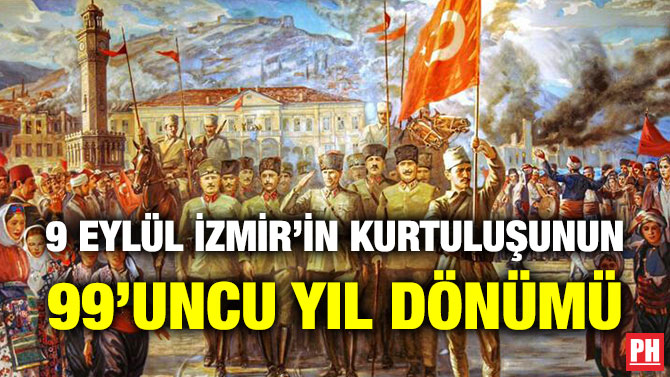 9 Eylül İzmir’in Kurtuluşunun 99’uncu Yıl Dönümü