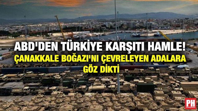ABD’den Türkiye Karşıtı Hamle! Çanakkale Boğazı’nı Çevreleyen Adalara Göz Dikti