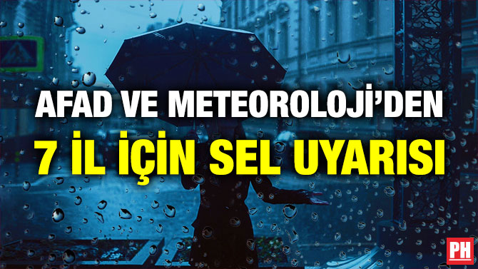 AFAD ve Meteoroloji’den 7 İl için Sel Uyarısı