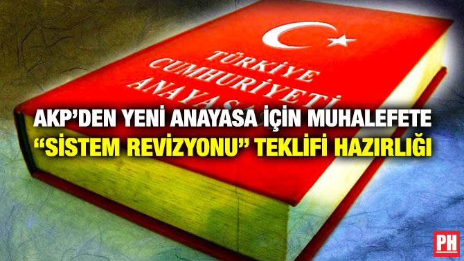 AKP’den Yeni Anayasa için Muhalefete “Sistem Revizyonu” Teklifi Hazırlığı