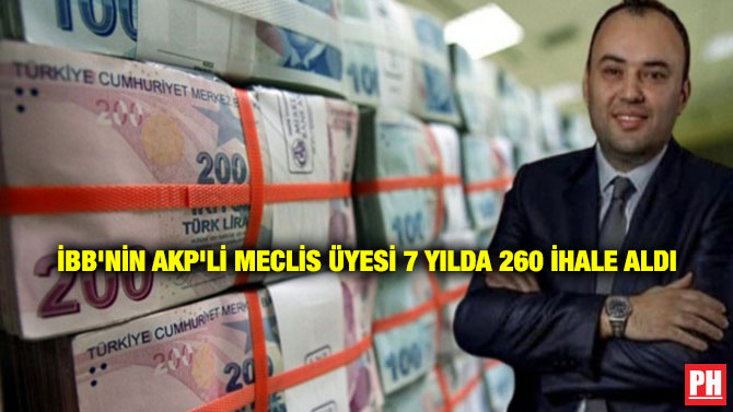 İBB’nin AKP’li Meclis Üyesi 7 Yılda 260 İhale Aldı