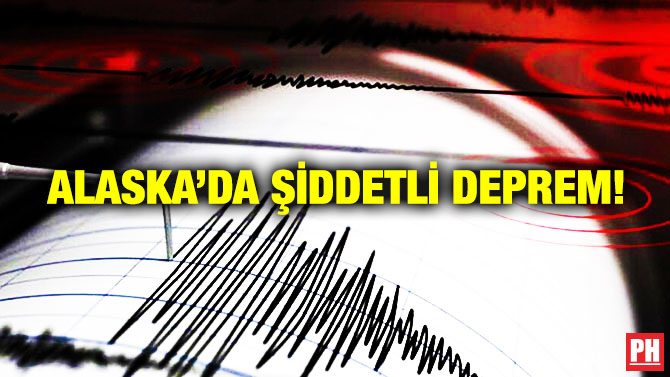 Alaska’da Şiddetli Deprem!