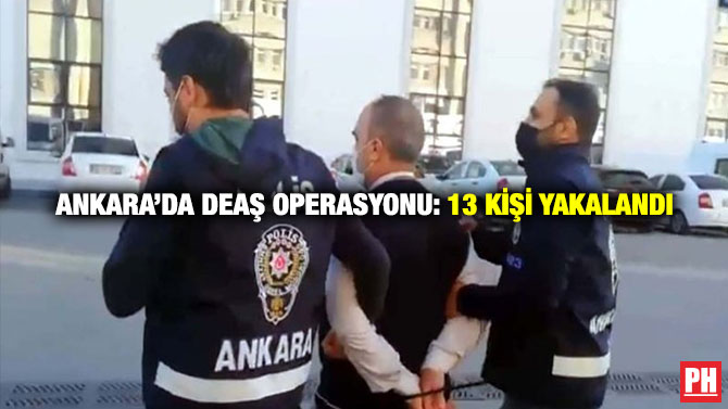 Ankara’da DEAŞ Operasyonu: 13 Kişi Yakalandı