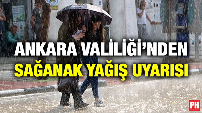 Ankara Valiliği’nden Sağanak Yağış Uyarısı