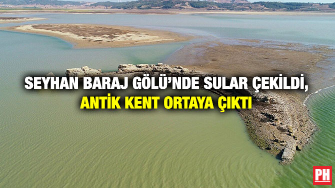 Seyhan Baraj Gölü’nde Sular Çekildi, Antik Kent Ortaya Çıktı