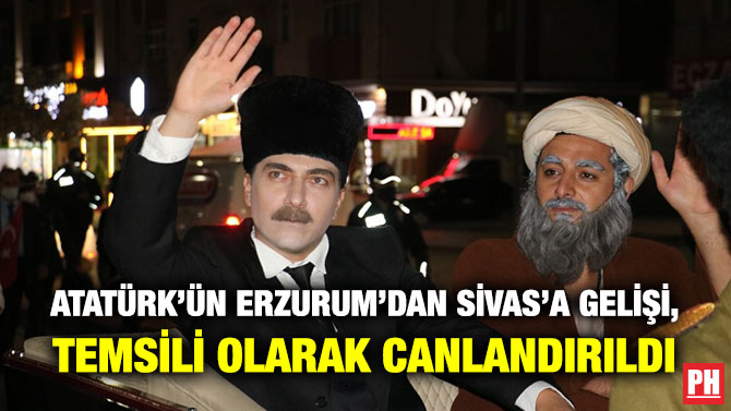 Atatürk’ün Erzurum’dan Sivas’a Gelişi, Temsili Olarak Canlandırıldı