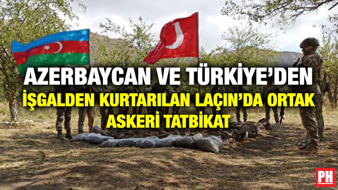 Azerbaycan ve Türkiye’den İşgalden Kurtarılan Laçın’da Ortak Askeri Tatbikat