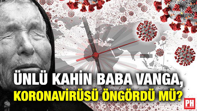 Ünlü Kahin Baba Vanga, Koronavirüsü Öngördü mü?