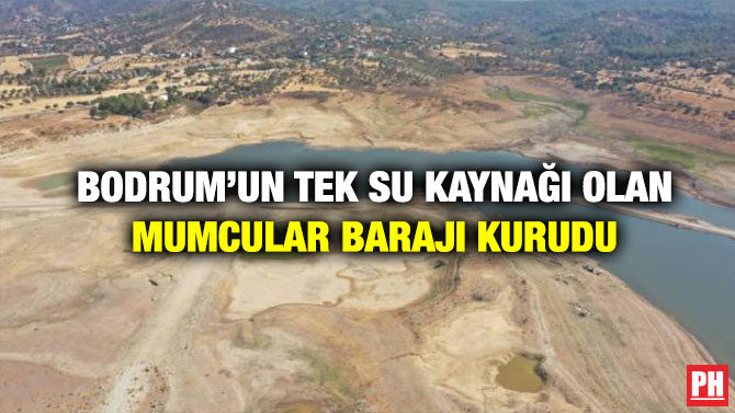 Bodrum’un Tek Su Kaynağı Olan Mumcular Barajı Kurudu