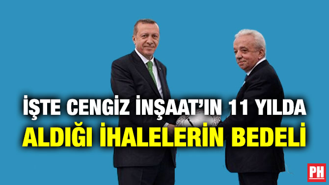 İşte Cengiz İnşaat’ın 11 Yılda Aldığı İhalelerin Bedeli 