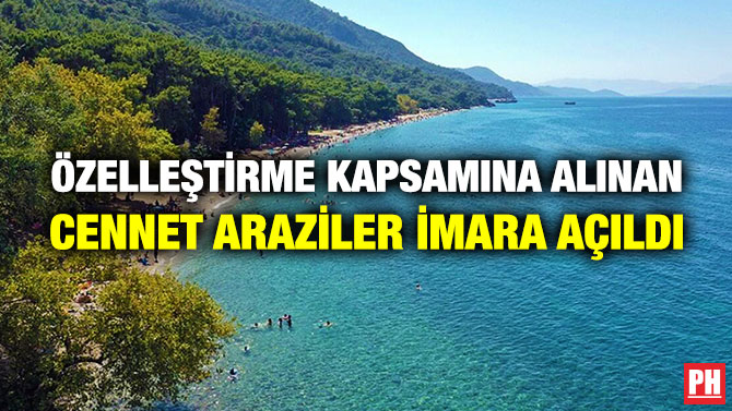 Özelleştirme Kapsamına Alınan Cennet Araziler İmara Açıldı