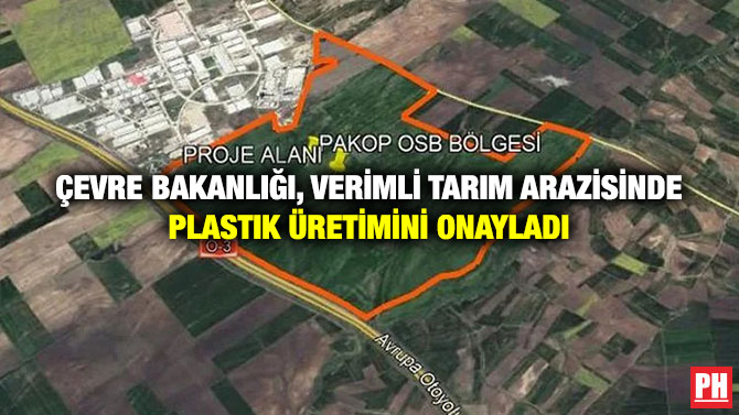 Çevre Bakanlığı, Verimli Tarım Arazisinde Plastik Üretimini Onayladı