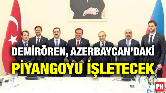 Demirören, Azerbaycan’daki Piyangoyu İşletecek