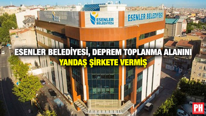 Esenler Belediyesi, Deprem Toplanma Alanını Yandaş Şirkete Vermiş