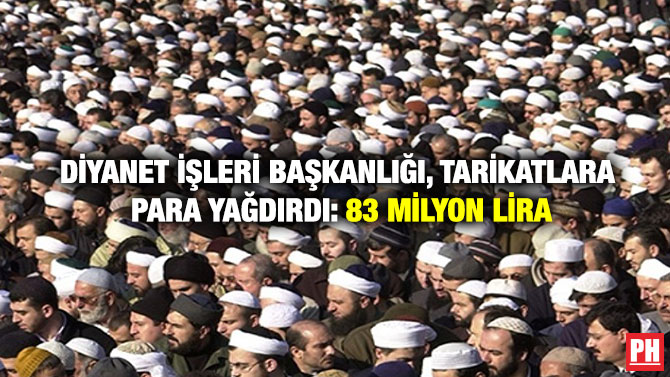 Diyanet İşleri Başkanlığı, Tarikatlara Para Yağdırdı: 83 Milyon Lira