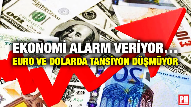 Ekonomi Alarm Veriyor… Euro ve Dolarda Tansiyon Düşmüyor