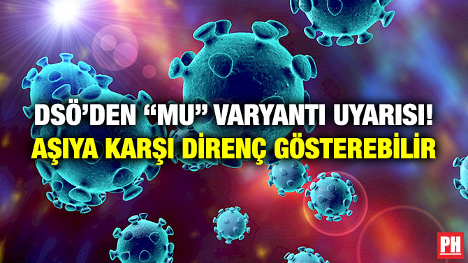 DSÖ’den “Mu” Varyantı Uyarısı! Aşıya Karşı Direnç Gösterebilir