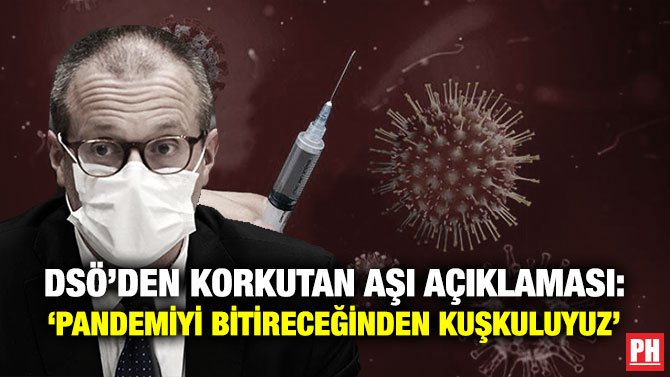 DSÖ’den Korkutan Aşı Açıklaması: ‘Pandemiyi Bitireceğinden Kuşkuluyuz’