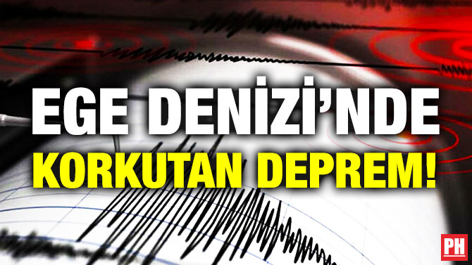 Ege Denizi’nde Korkutan Deprem!