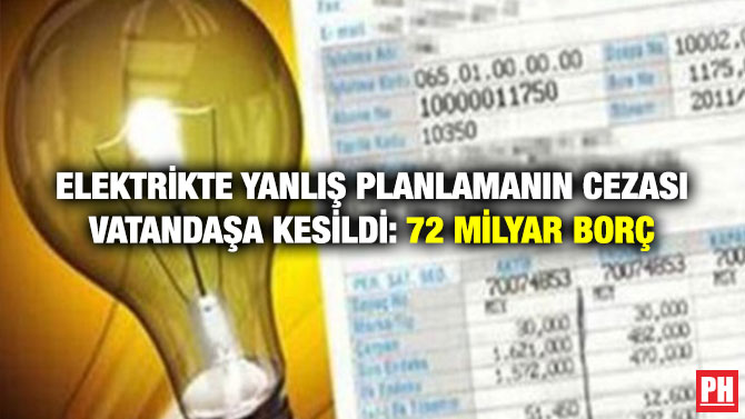 Elektrikte Yanlış Planlamanın Cezası Vatandaşa Kesildi: 72 Milyar Borç