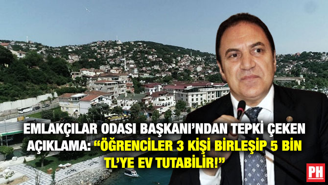 Emlakçılar Odası Başkanı’ndan Tepki Çeken Açıklama: “Öğrenciler 3 Kişi Birleşip 5 Bin TL’ye Ev Tutabilir!”