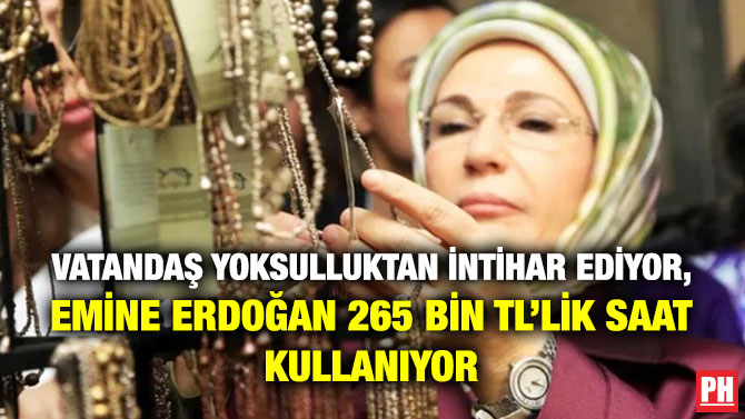 Vatandaş Yoksulluktan İntihar Ediyor, Emine Erdoğan 265 Bin TL’lik Saat Kullanıyor