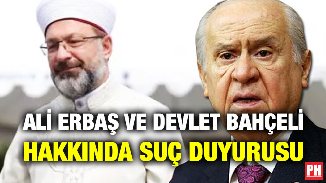 Ali Erbaş ve Devlet Bahçeli Hakkında Suç Duyurusu